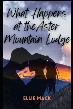 Paperback What Happens at the Aster Mountain Lodge Book