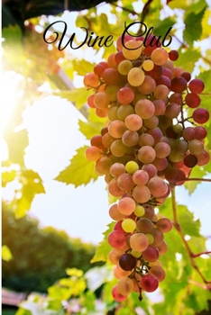 Wine Club: 6 x 9 inch 100 page Wine Review Journal