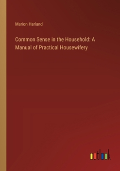 Paperback Common Sense in the Household: A Manual of Practical Housewifery Book