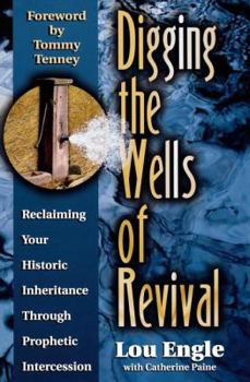 Paperback Digging the Wells of Revival: Reclaiming Your History Inheritance Through Prophetic Intercession Book