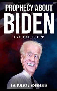 Paperback Prophecy About Biden: Bye, Bye, Biden Book