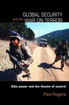 Paperback Global Security and the War on Terror: Elite Power and the Illusion of Control Book