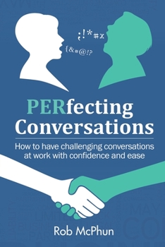 Paperback PERfecting Conversations: How to Have Challenging Conversations at Work with Confidence and Ease Book
