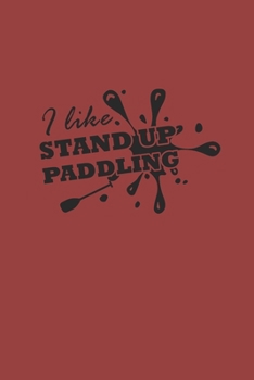 I LIKE STAND UP PADDLING: Notebook Stand Up Paddling Notizbuch kariert Paddle Planer SUP Journal 6x9 karo