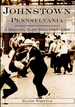 Paperback Johnstown, Pennsylvania: 1937-1980 Book