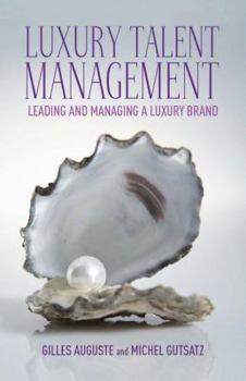 Hardcover Luxury Talent Management: Leading and Managing a Luxury Brand Book