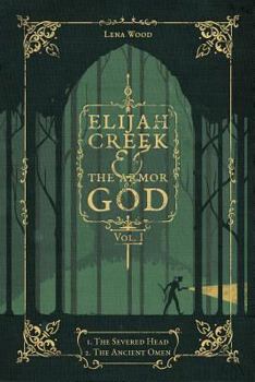 Paperback Elijah Creek & The Armor of God Vol. I: I. The Severed Head, II. The Ancient Omen Book