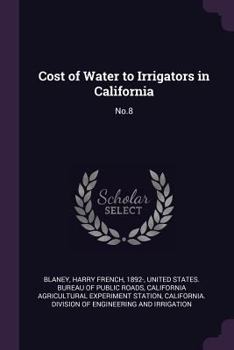 Paperback Cost of Water to Irrigators in California: No.8 Book