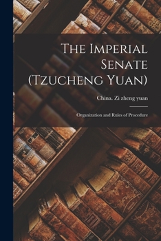 Paperback The Imperial Senate (Tzucheng Yuan): Organization and Rules of Procedure Book
