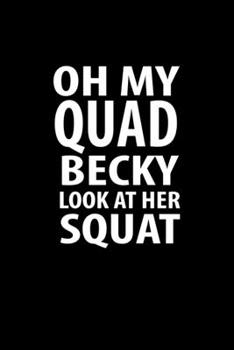 Oh my quad becky look at her squat: Food Journal | Track your Meals | Eat clean and fit | Breakfast Lunch Diner Snacks | Time Items Serving Cals Sugar ... | 110  pages | 6 x 9 in | 15.24 x 22.86 cm