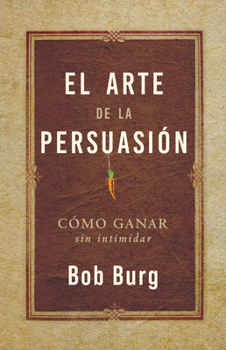 Paperback El Arte de la Persuasión (the Art of Persuasion): Ganar Sin Intimidar [Spanish] Book