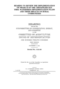 Paperback Hearing to review the implementation of phase II of the Chesapeake Bay TMDL watershed implementation plans and their impacts on rural communities Book