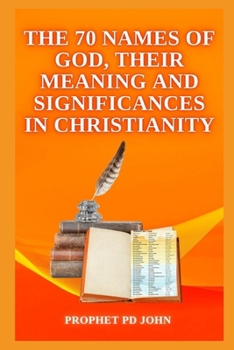 THE 70 NAMES OF GOD: THEIR MEANING AND SIGNIFICANCES IN CHRISTIANIT