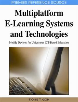 Hardcover Multiplatform E-Learning Systems and Technologies: Mobile Devices for Ubiquitous ICT-Based Education Book