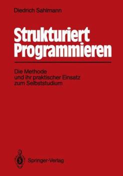 Paperback Strukturiert Programmieren: Die Methode Und Ihr Praktischer Einsatz Zum Selbststudium [German] Book