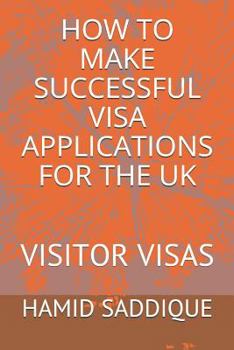 Paperback How to Make Successful Visa Applications for the UK: Visitor Visas Book