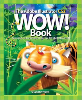 Paperback The Adobe Illustrator CS2 Wow! Book: Tips, Tricks, and Techniques from 100 Top Illustrator Artists [With CDROM] Book