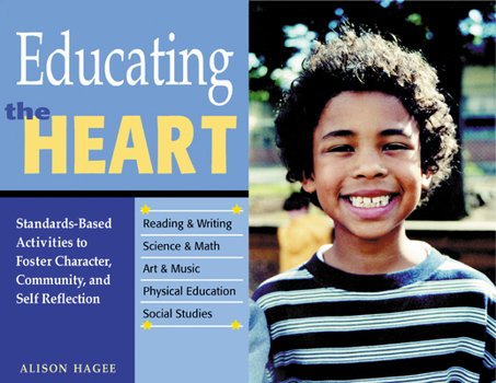 Paperback Educating the Heart: Standards-Based Activities to Foster Character, Community, and Self-Reflection Book