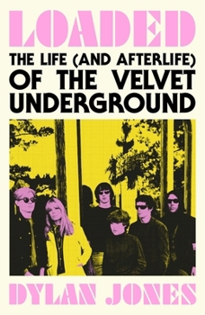 Paperback Loaded: The Life (and Afterlife) of The Velvet Underground Book