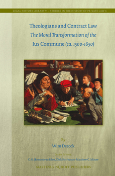 Hardcover Theologians and Contract Law: The Moral Transformation of the Ius Commune (Ca. 1500-1650) Book
