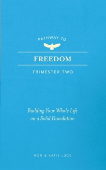 Paperback PATHWAY TO FREEDOM: Trimester 2: Building Your Whole Life on a Strong Foundation Book