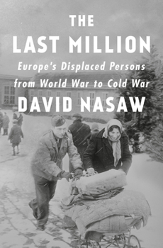 Hardcover The Last Million: Europe's Displaced Persons from World War to Cold War Book