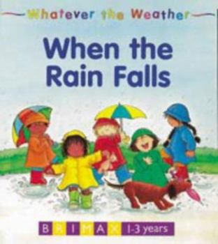 Board book When the Rain Falls (Whatever the Weather) Book