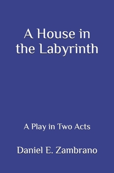 Paperback A House in the Labyrinth: A Play in Two Acts Book