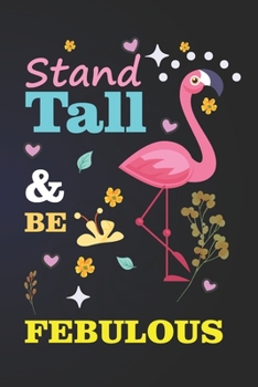 Paperback Stand Tall & Be Febulous: Flamingo Notebook 120 Pages College Ruled Lined Journal, Flamingo Gift Idea For Flamingo Lovers, Cute Flamingo Gift Id Book