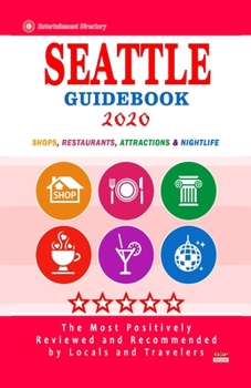 Seattle Guidebook 2020: Shops, Restaurants, Entertainment and Nightlife in Seattle, Washington (City Guidebook 2020)
