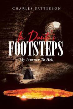 Paperback In Dante's Footsteps: My Journey To Hell Book