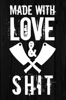 Made with Love and Shit