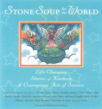 Stone Soup for the World: Life-changing Stories of Ordinary Kindness and Courageous Acts of Service