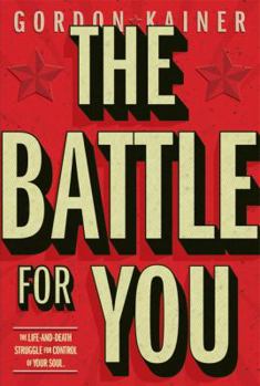 Hardcover The Battle for You: The Life-And-Death Struggle for Control of Your Soul Book