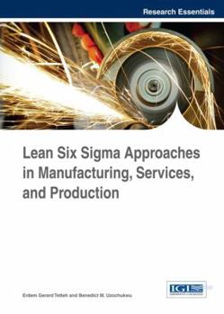 Hardcover Lean Six Sigma Approaches in Manufacturing, Services, and Production Book