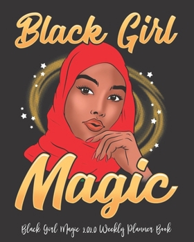Black Girl Magic 2020 Weekly Planner Book: Rockin The Black Woman Life Black Queen History Proud | 2020 Calendar | Goals | Gratitude | African ... | Contacts | Black Queen | Melanin | Gift