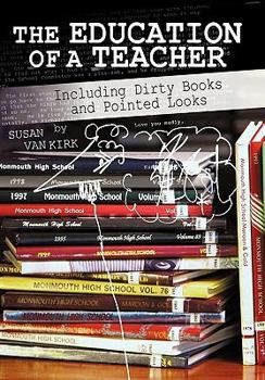 Hardcover The Education of a Teacher: Including Dirty Books and Pointed Looks Book