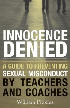 Paperback Innocence Denied: A Guide to Preventing Sexual Misconduct by Teachers and Coaches Book