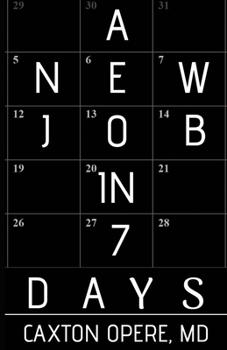 Paperback A New Job in 7 Days!: A Secret Weapon for Eliminating Unemployment and Underemployment Book