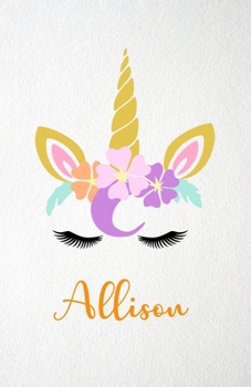 Allison A5 Lined Notebook 110 Pages: Funny Blank Journal For Lovely Magical Unicorn Face Dream Family First Name Middle Last Surname. Unique Student Teacher Scrapbook/ Composition Great For Home Schoo