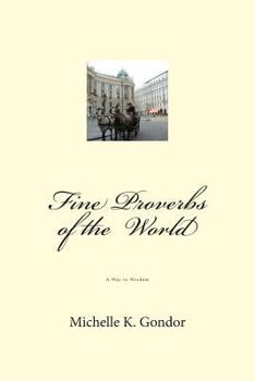 Paperback Fine Proverbs of the World: A Way to Wisdom Book