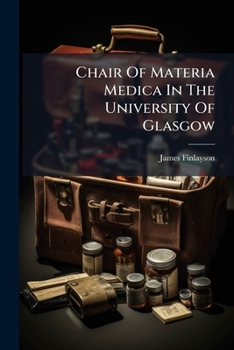 Chair Of Materia Medica In The University Of Glasgow: Testimonials...