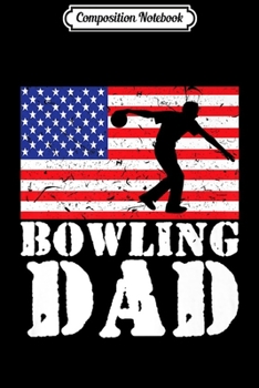 Composition Notebook: USA American Distressed Flag Bowling Dad Men Gift For Him Premium Journal/Notebook Blank Lined Ruled 6x9 100 Pages