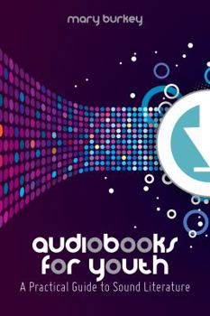 Paperback Audiobooks for Youth: A Practical Guide to Sound Literature Book