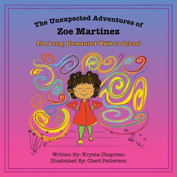 Paperback The Unexpected Adventures of Zoe Martinez: The Long, Unwanted Walk to School Book