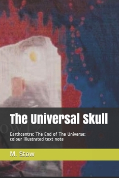 Paperback The End of The Universe: EarthCentres1&2:: The Universal Skull Book