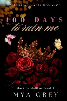 Paperback 100 Days to Ruin Me (Mark by Malikov Book 1) Book