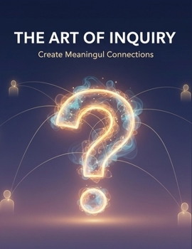 Paperback The Art Of Inquiry: Create Meaningful Connections Book