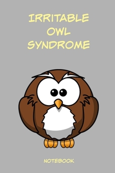 Irritable Owl Syndrome Notebook: Cute funny owl pun lined paperback jotter