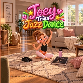 Joey Tries Jazz Dance (Joey's Dance Adventures)
